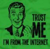 trust-me-im-from-the-internet-t-shirt.jpg